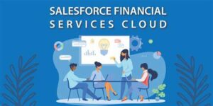 Read more about the article Salesforce Financial Services Cloud Features